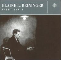 Blaine L. Reininger - Night Air II lyrics