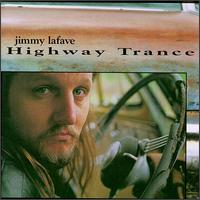 Jimmy LaFave - Highway Trance lyrics