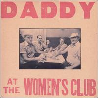 Daddy - Live at the Women's Club lyrics
