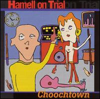 Hamell on Trial - Choochtown lyrics