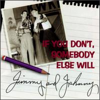 Jimmy & Johnny - If You Don't Somebody Else Will lyrics