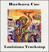Barbara Cue - Louisiana Truckstop lyrics