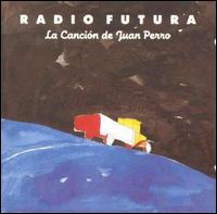 Radio Futura - La Cancion de Juan Perro lyrics