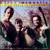 Atcha Acoustic - From Lhasa to Lewisham lyrics