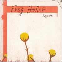 Frog Holler - Haywire lyrics