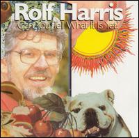 Rolf Harris - Can You Tell What It Is Yet? lyrics