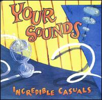 Incredible Casuals - Your Sounds lyrics