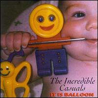 Incredible Casuals - It Is Balloon lyrics