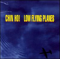 Chin Ho! - Low Flying Planes lyrics