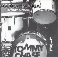 Tommy Chase - Googa Mooga: Tommy Chase Live lyrics