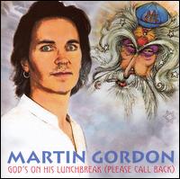 Martin Gordon - God's on His Lunchbreak (Please Call Back) lyrics