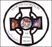 Martin Gordon - Mammal Trilogy lyrics