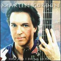 Martin Gordon - How Am I Doing So Far? lyrics