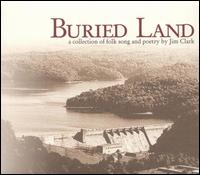 Jim Clark - Buried Land: A Collection of Folk Song and Poetry lyrics