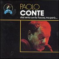 Paolo Conte - Stai Seria Con La Faccia, Ma Per?... lyrics