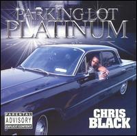 Chris Black - Parking Lot Platinum lyrics