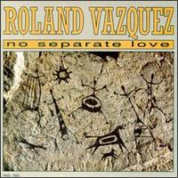 Roland Vazquez - No Separate Love lyrics
