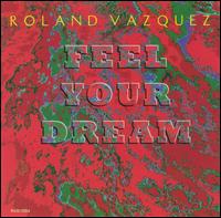 Roland Vazquez - Feel Your Dream lyrics