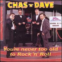 Chas & Dave - You're Never Too to Old to Rock N' Roll lyrics