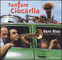 Fanfare Ciocarlia - Baro Biao: World Wide Wedding lyrics