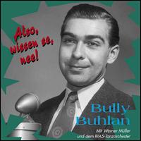 Bully Buhlan - Also, Wissen Se, Nee lyrics