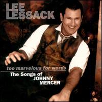 Lee Lessack - Too Marvelous for Words: The Songs of Johnny Mercer lyrics