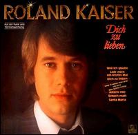 Roland Kaiser - Dich Zu Lieben lyrics