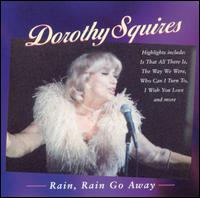 Dorothy Squires - Rain, Rain Go Away lyrics