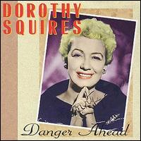 Dorothy Squires - Danger Ahead lyrics