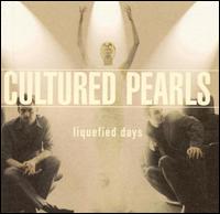 Cultured Pearls - Liquified Days lyrics