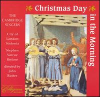 The Cambridge Singers - Christmas Day in the Morning lyrics