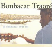Boubacar Traor - Je Chanterai pour Toi lyrics