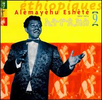 Alemayehu Eshete - Ethiopiques, Vol. 9: Alemayehu Eshete lyrics