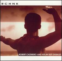 Robert Cazimero - RCHNK lyrics