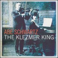 Abe Schwartz - The Klezmer King lyrics