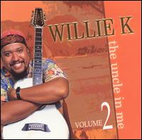 Willie K. - The Uncle in Me, Vol. 2 lyrics