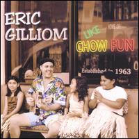 Eric Gilliom - Like Chow Fun lyrics
