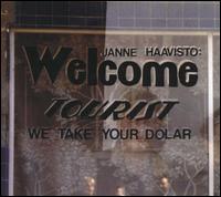 Janne Haavisto - Welcome Tourist, We Take Your Dollar lyrics
