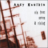 Andy Kaulkin - Six Foot Seven and Rising lyrics