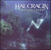 Hal Cragin - Wet Grassy Ground lyrics
