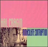 Hal Cragin - Immaculate Contraption lyrics