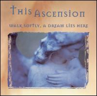 This Ascension - Walk Softly, A Dream Lies Here lyrics