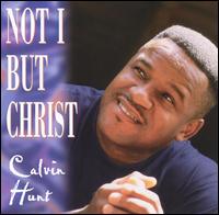 Calvin Hunt - Not I But Christ lyrics