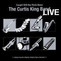 Curtis King - Curtis King Band Live: Caught With Our Pants Down lyrics