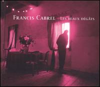 Francis Cabrel - Les Beaux D?g?ts lyrics