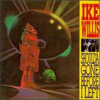 Ike Willis - Should'a Gone Before I Left lyrics