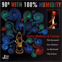 Jimmy Madison - 90 Degrees with 100% Humidity lyrics