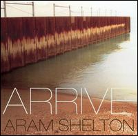 Aram Shelton - Arrive lyrics