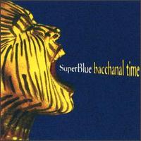Superblue - Bacchanal Time lyrics