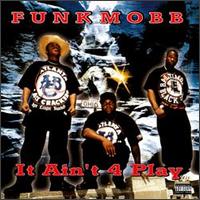 Funk Mobb - It Ain't 4 Play lyrics